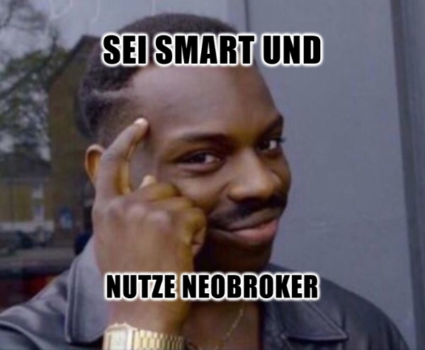 Meme "Sei Smart und nutze den Neobroker Vergleich Deutschland"